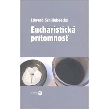 Eucharistická prítomnosť (978-80-8081-081-8)