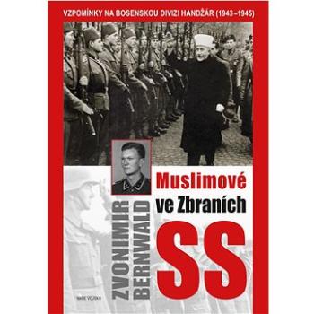 Muslimové ve zbraních SS: Vzpomínky na bosenskou divizi Handžár ( 1943-1945) (978-80-206-1972-3)