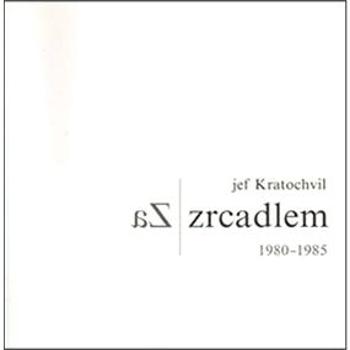 Za zrcadlem: 1980-1985 (978-80-87807-02-6)