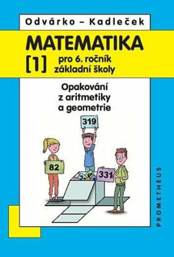 Matematika pro 6. ročník ZŠ, 1. díl - Oldřich Odvárko, Jiří Kadleček