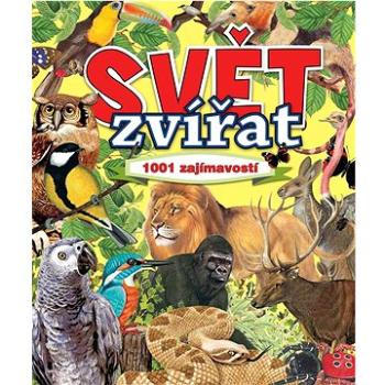 Svět zvířat: 1001 zajímavostí (978-80-8088-573-1)