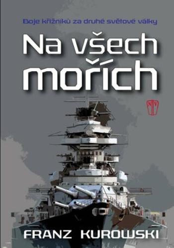 Na všech mořích - Boje křižníků za druhé světové války - Franz Kurowski