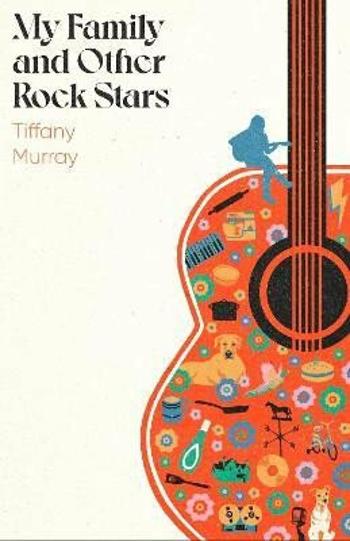 My Family and Other Rock Stars - Tiffany Murray