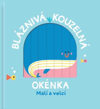 Bláznivá kouzelná okénka Malí a velcí