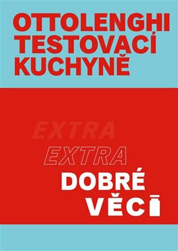 Ottolenghi Testovací kuchyně: Extra dobré věci - Yotam Ottolenghi, Noor Muradová