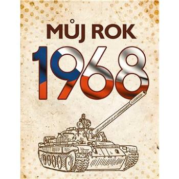 Můj rok 1968 (978-80-265-0726-0)