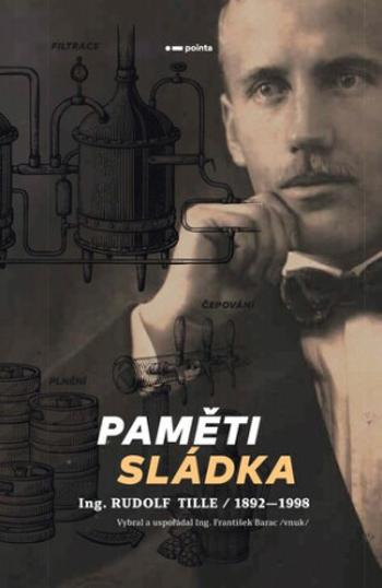 Paměti sládka - Tille Rudolf, Barac František