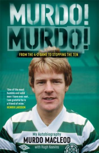 Murdo! Murdo! - Hugh Keevins, Murdo MacLeod