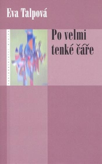 Po velmi tenké čáře - Eva Talpová