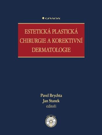 Estetická plastická chirurgie a korektivní dermatologie - Staněk Jan, Brychta Pavel - e-kniha