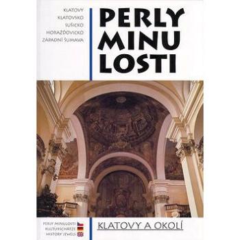 Perly minulosti: Klatovy a okolí (80-7211-115-9)