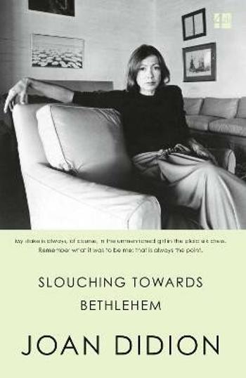 Slouching Towards Bethlehem - Joan Didionová