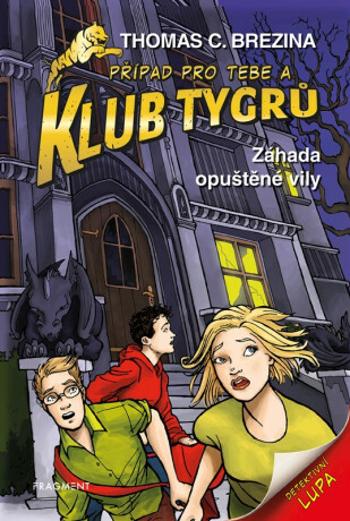 Klub Tygrů – Záhada opuštěné vily - Thomas C. Brezina