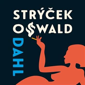 Můj strýček Oswald - Roald Dahl - audiokniha