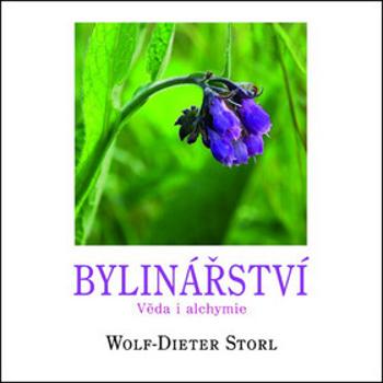 Bylinářství - Věda i alchymie - Wolf-Dieter Storl, Christine Storl