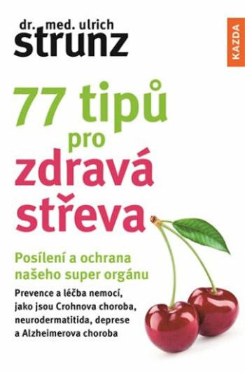 77 tipů pro zdravá střeva - Ulrich Strunz