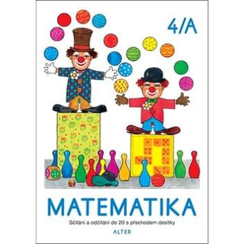 Matematika 4/A: Sčítání a očítání do 20 s přechodem desítky (978-80-7245-370-2)