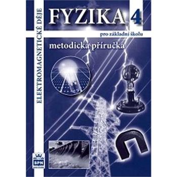 Fyzika 4 pro základní školu Metodická příručka RVP: Elektromagnetické děje (978-80-7235-495-5)