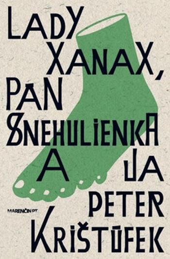 Lady Xanax, pán Snehulienka a ja - Peter Krištúfek