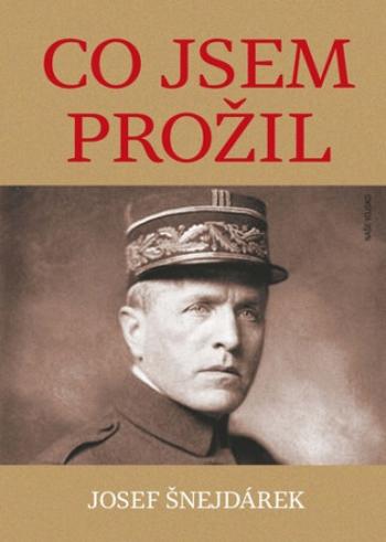 Co jsem prožil - Josef Šnejdárek