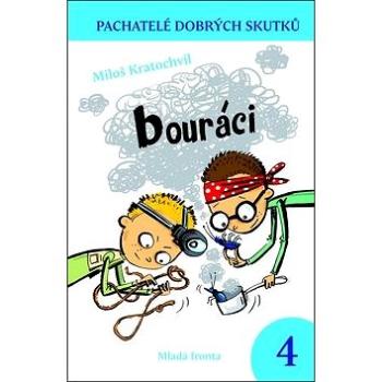 Bouráci: Pachatelé dobrých skutků 4 (978-80-204-2416-7)