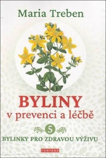 Byliny v prevenci a léčbě 5. - Marie Treben, Jana Bílková