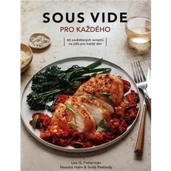 Sous vide pro každého: 60 osvědčených receptů na jídla pro každý den (978-80-7554-282-3)