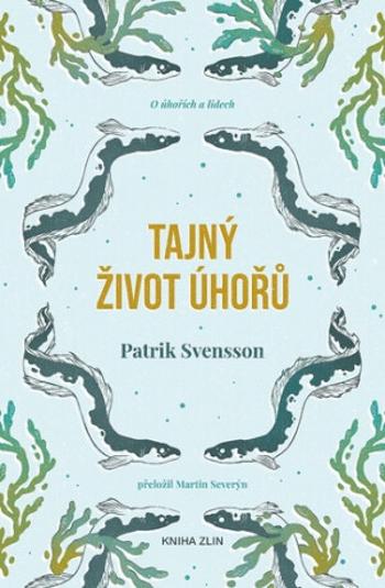 Tajný život úhořů - Patrik Svensson