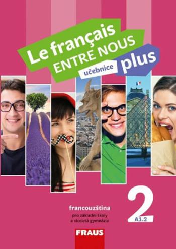 Le francais ENTRE NOUS plus 2 UČ (A1.2) - Sylva Nováková, Jana Kolmanová, Daniele Geffroy-Konštacký, Jana Táborská