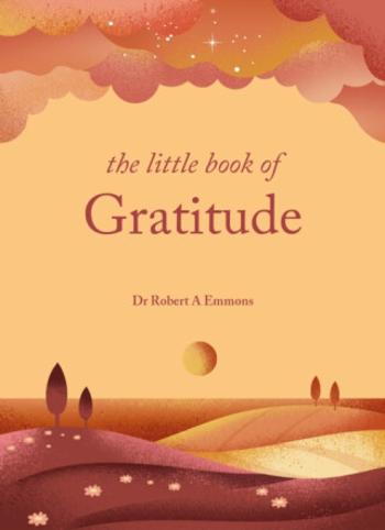 The Little Book of Gratitude - Robert A. Emmons