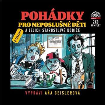 Pohádky pro neposlušné děti a jejich starostlivé rodiče: 2 CD (099925640224)