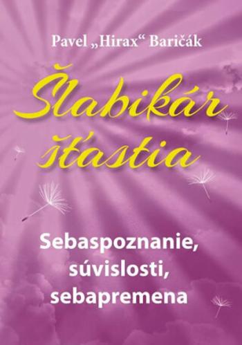 Šlabikár šťastia 2 - Sebaspoznanie, súvislosti, sebapremena - Pavel Baričák