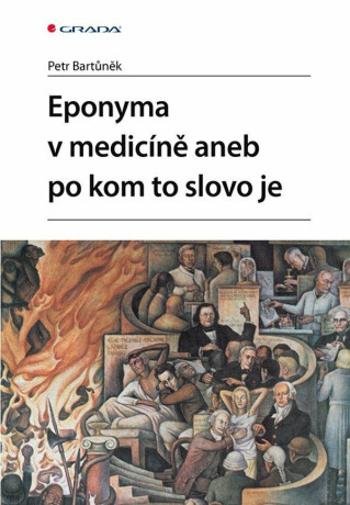 Eponyma v medicíně aneb po kom to slovo je - Petr Bartůněk