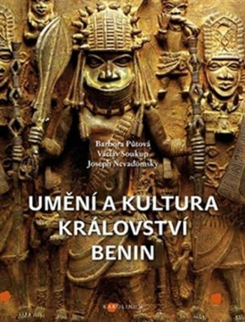 Umění a kultura království Benin - Václav Soukup, Barbora Půtová, Joseph Nevadomsky