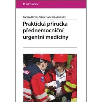 Praktická příručka přednemocniční urgentní medicíny (978-80-247-4530-5)