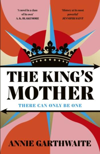 The King’s Mother - Annie Garthwaite