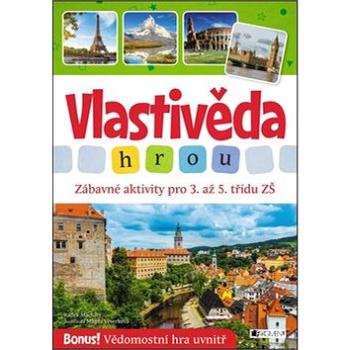 Vlastivěda hrou: Zábavné aktivity pro 3. až 5. třídu ZŠ (978-80-253-3310-5)