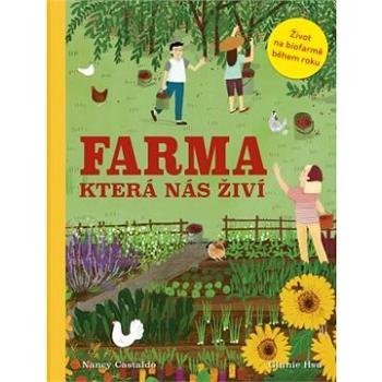 Farma která nás živí: Život na biofarmě během roku (978-80-256-2798-3)