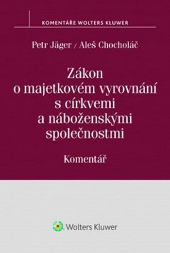 Zákon o majetkovém vyrovnání s církvemi a náboženskými společnostmi - Aleš Chocholáč, Jäger Petr