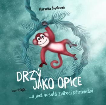 Drzý jako opice - Markéta Šmalcová