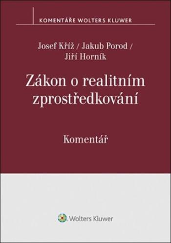 Zákon o realitním zprostředkování Komentář - Jiří Horník, Josef Kříž, Jakub Porod