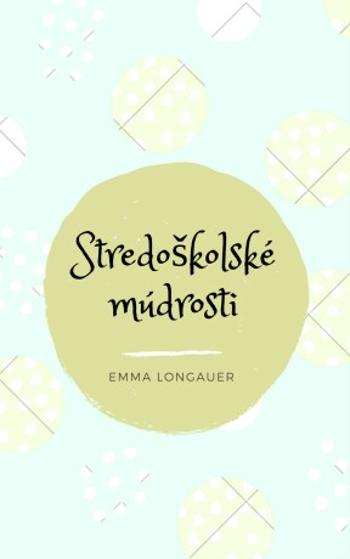 Stredoškolské múdrosti - Emma Longauer - e-kniha