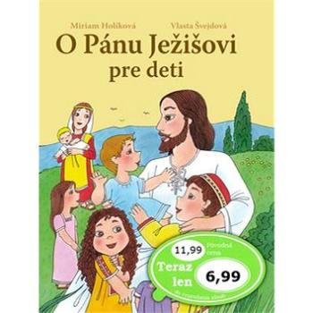 O Pánu Ježišovi pre deti (978-80-7451-732-7)