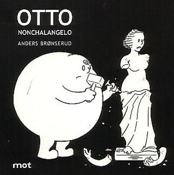 Otto Nonchalangelo - Anders Bronserud