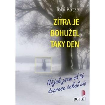 Zítra je bohužel taky den: Nějak jsem od té deprese čekal víc (978-80-262-1281-2)