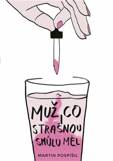 Muž, co strašnou smůlu měl - Martin Pospíšil