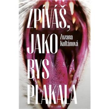 Zpíváš, jako bys plakala (978-80-7637-333-4)