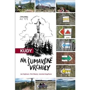 Kudy na šumavské vrcholy (978-80-7640-017-7)