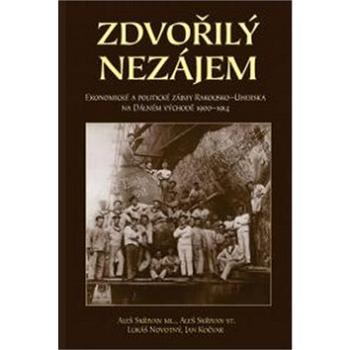 Zdvořilý nezájem: Politické a ekonomické zájmy Rakouska-Uherska na Dálném východě 1900–1914 (978-80-86781-23-5)