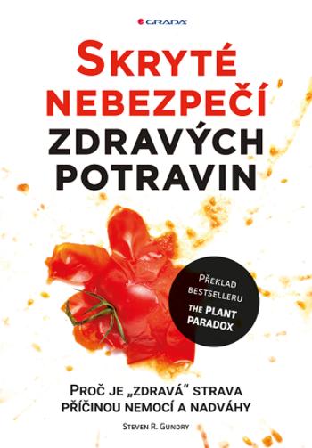 Skryté nebezpečí zdravých potravin - Steven R. Gundry - e-kniha